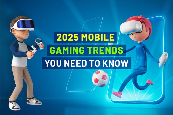 2025 Mobile Gaming Trends You Need to Know